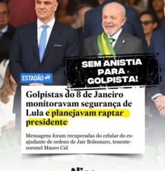 Provas comprovam que golpistas planejavam sequestrar Lula e Alexandre de Moraes