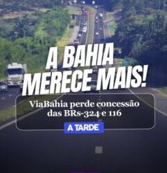ViaBahia perde concessão das BRs-324 e 116