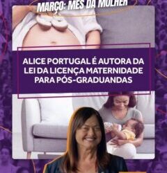 Alice Portugal é autora da Lei da Licença Maternidade para Pós-Graduandas